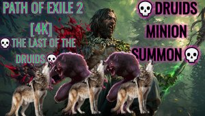 Path of Exile 2 [4K] 💀The Last of the Druids💀Druids Minion Summon💀Волки💀#5