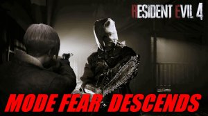 RE 4 REMAKE / MODE FEAR DESCENDS