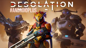 Desolation Игра Для Android🔘🔵🔴 🅰🅽🅳🆁🅾🅸🅳🅿🅻🆄🆂👹#Desolation