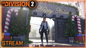 Division 2 stream: Хожу за подарками, фармлю ключи⚡ ПВЕ Зимний ивент