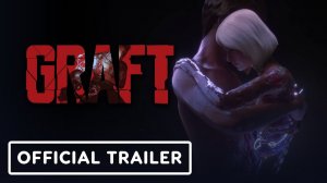 Новый трейлер посткиберпанкового хоррора Graft | Graft - Official 'Inosculation' Trailer