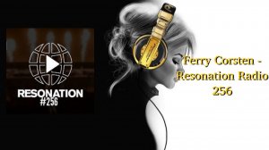 Ferry Corsten - Resonation Radio 256