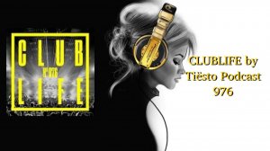 CLUBLIFE by Tiësto Podcast 976