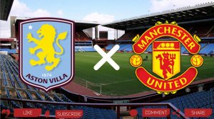 Астон Вилла - Манчестер Юнайтед | Текстовая трансляция