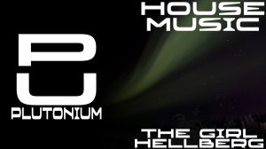 Hellberg - The Girl (Ft. Cozi Zuehlsdorff) [House]