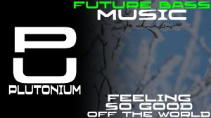 Off the World - Feeling so good [Future Bass]