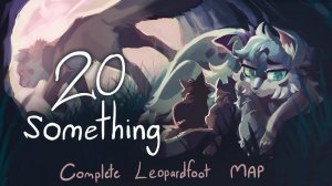20 Something - COMPLETE Leopardfoot MAP (КОТЫ ВОИТЕЛИ МАП ПЕРЕЗАЛИВ)