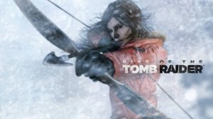 Rise of the Tomb Raider\ Прохождение на стриме #3