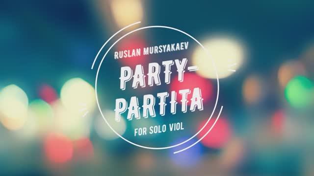 PARTY-PARTITA for solo violin (Ruslan MURSYAKAEV) смотреть онлайн