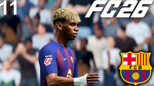 FC 26 КАРЬЕРА ЗА БАРСЕЛОНУ #11 - ВОЗВРАЩЕНИЕ ЯМАЛЯ и МЕГА ЗАРУБА С ЛЕВАНТЕ!!!
