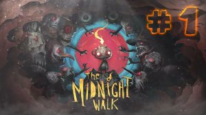 The Midnight Walk. Прохождение на русском. Часть 1.