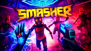 СОВЕТУЮ! НОВЫЙ ШУТЕР В VR | ПЕРВЫЙ ВЗГЛЯД | SMASHER