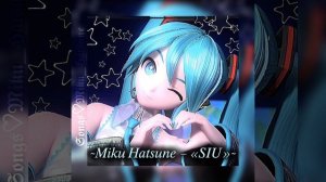 Песня/Song «SIU» – Miku Hatsune 💥
