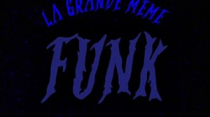 LA GRANDE MEME FUNK