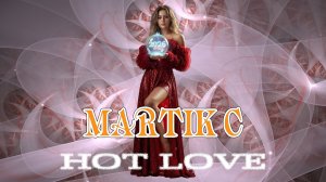 Martik C - Hot Love