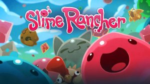 Слаймы Slime Rancher