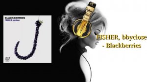 FISHER, bbyclose - Blackberries