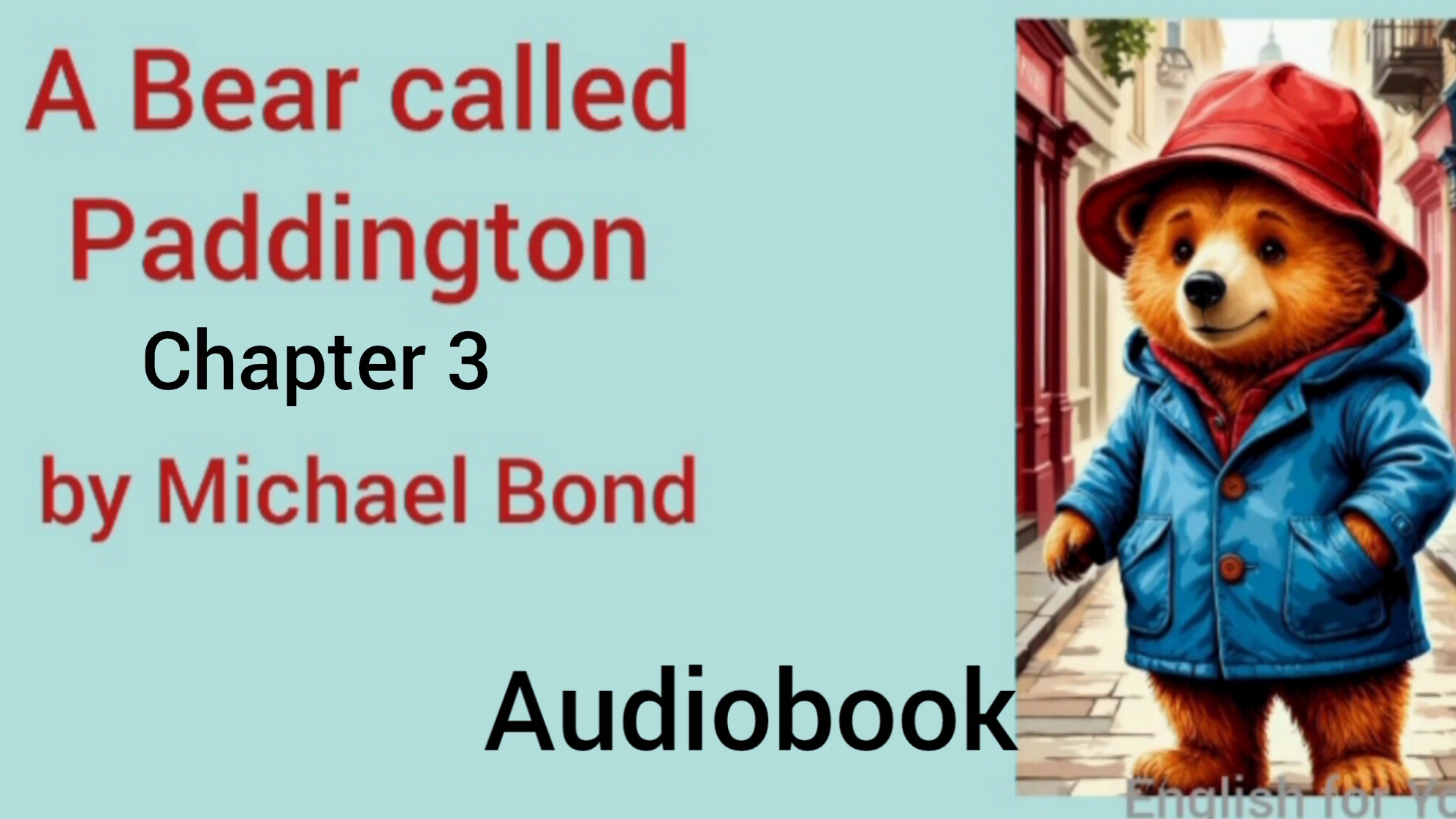 Chapter 3. A Bear called Paddington by Michael Bond. Audiobook, read by Stephen Fry.