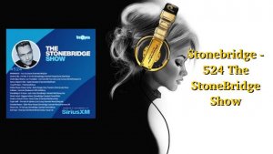 Stonebridge - 524 The StoneBridge Show