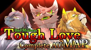 Tough Love - Complete Bad Mothers Warrior Cats AU MAP (КОТЫ ВОИТЕЛИ МАП ПЕРЕЗАЛИВ)