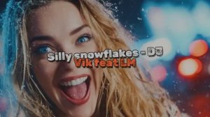 Silly snowflakes (video) - DJ Vik feat LM