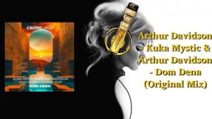 Arthur Davidson - Kuka Mystic & Arthur Davidson - Dom Dena (Original Mix)
