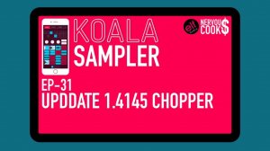 Koala Sampler x NervousCook$ | EP 31: Update v1.4145 - Chopper
