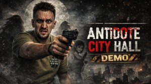 Кого опасность ждёт за каждым углом? ✅ Antidote city hall Demo
