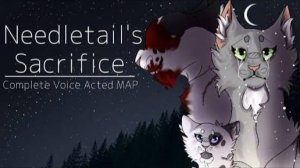 Needletail’s Sacrifice | COMPLETE Voice Acted Warriors MAP/Коты воители мап/