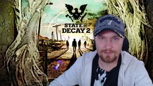 State of Decay 2 — выживание в мире зомби-апокалипсиса поехали!