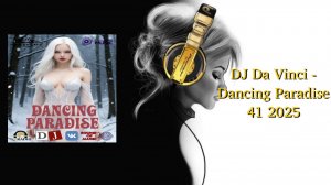 DJ Da Vinci - Dancing Paradise 41 2025