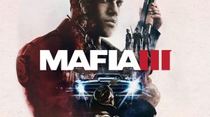 Mafia III - Digital Deluxe Edition,Прохождение 1# Без комментариев