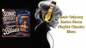 Sonic Odyssey Enrico Pacca Playlist Classics Blues