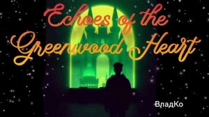 Echoes of the Greenwood Heart