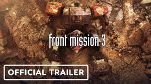 Front Mission 3: Remake - Official Release Date Trailer