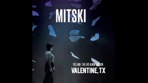 Mitski - Valentine, Texas (The Land : The Live Album Version)