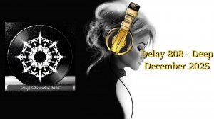 Delay 808 - Deep December 2025