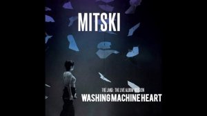 Mitski - Washing Machine Heart (The Land : The Live Album Version)