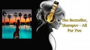 The Bestseller, Sharapov - All For You