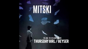 Mitski - Thursday Girl / Geyser (The Land : The Live Album Version)