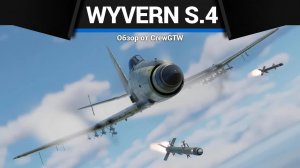 МОЩЬ ОДИННАДЦАТИ СТВОЛОВ Wyvern S.4 в War Thunder