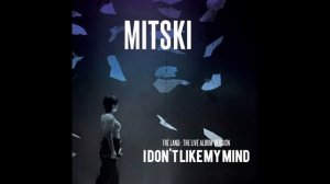 Mitski - I Don't Like My Mind (The Land : The Live Album Version)