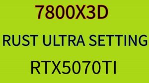 RUST FPS test  R7 7800-X3D / RTX 5070 TI  QHD (Quad HD)2K