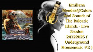 Emiliano Mendez@Colors And Sounds of The Balearic Islands - Live Session 24122025 ( Underground Hous