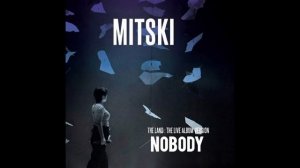 Mitski - Nobody (The Land : The Live Album Version)