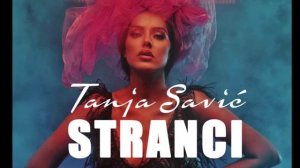 Tanja Savic - Stranci (Dj.Daliver♪♫ Remix)