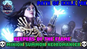 Path of Exile [4K] 💀Keepers of the Flame 💀Minion Summon Necromancer💀💀#1