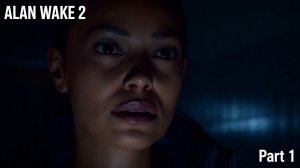 Прохождение игра - Alan Wake 2 - Часть 1 "Возвращение"
