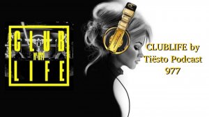 CLUBLIFE by Tiësto Podcast 977