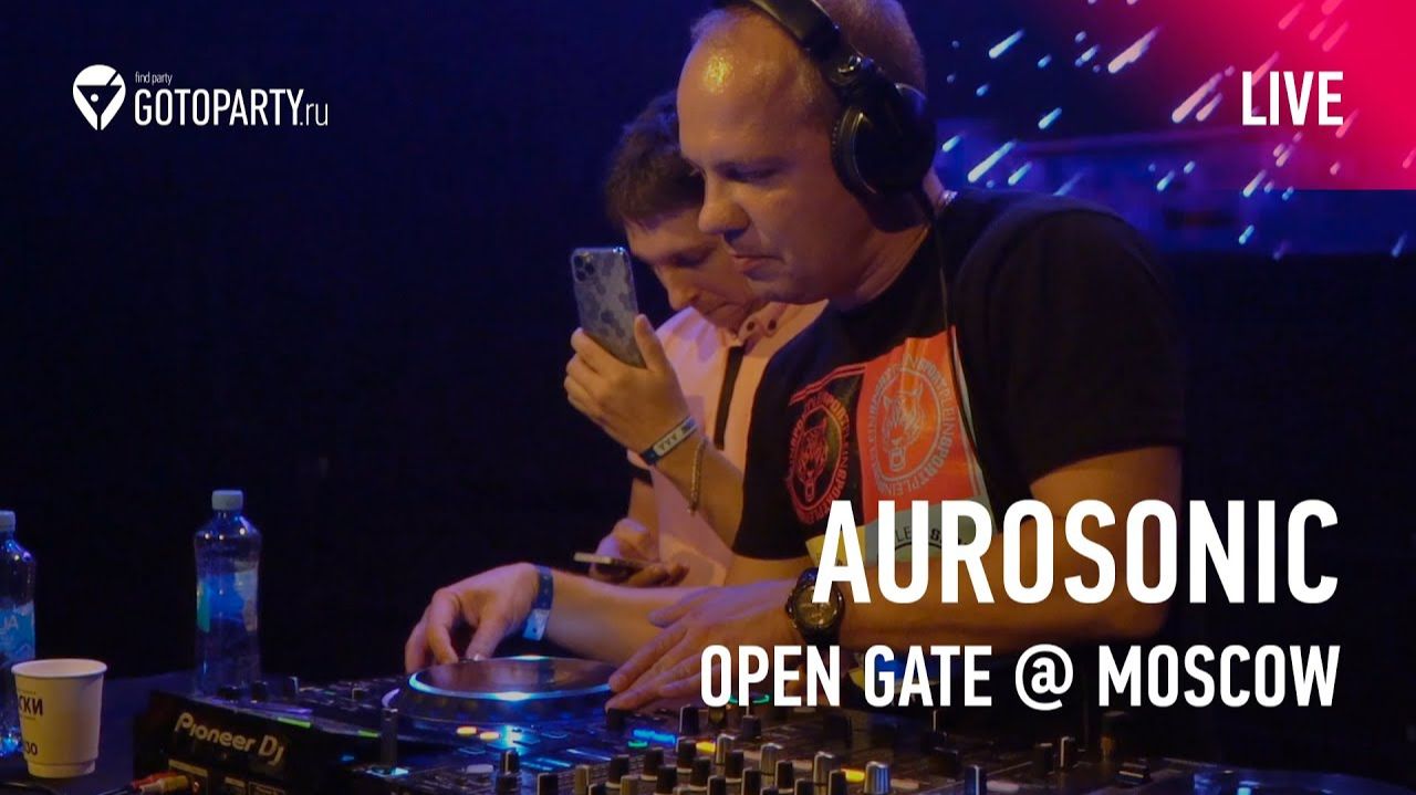 Aurosonic @ Open Gate Moscow (full set 05.09.2020) смотреть онлайн